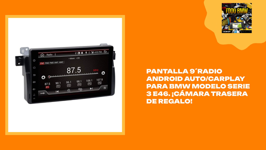 Pantalla 9´Radio Android Auto/Carplay para BMW modelo Serie 3 E46. ¡Cámara trasera de regalo! by@Outfy