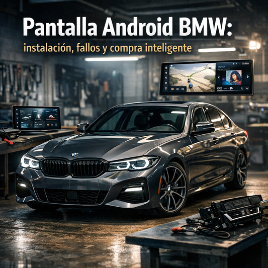 Pantalla Android BMW: instalación, fallos y compra inteligente